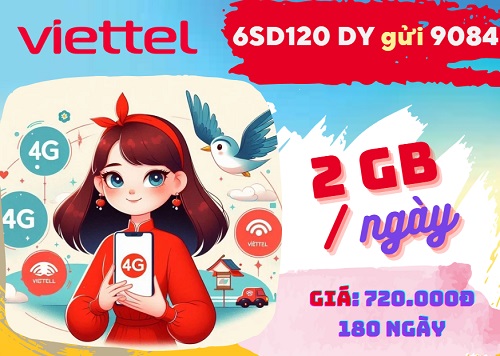 Gói cước 6SD120 Viettel: Ưu đãi 2GB mỗi ngày, dùng 180 ngày