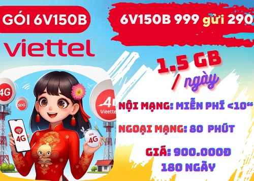 Gói cước 6V150B Viettel: Có 2GB mỗi ngày, gọi nội mạng và ngoại mạng, dùng 180 ngày