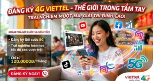 Đăng ký 4G Viettel – Truy cập Internet tốc độ cao mọi lúc, mọi nơi